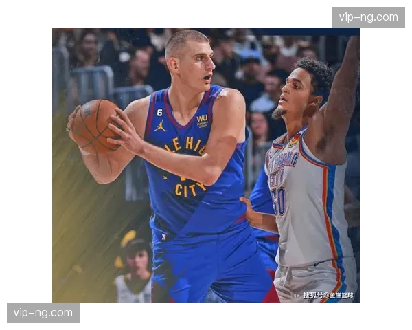 掘金控制失误率低于雷霆,阵地战磨砺压制闪电战体系 掘金控制失误率低于雷霆,阵地战磨砺压制闪电战体系