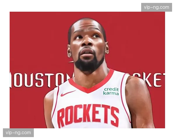 杜兰特35分表现展现领袖价值 火箭战术体系围绕其构建